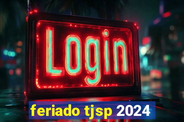 feriado tjsp 2024